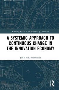 Cover image for A Systemic Approach to Continuous Change in the Innovation Economy