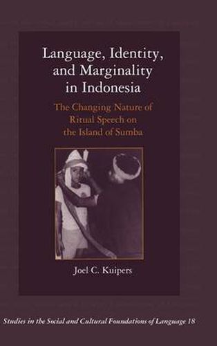 Language, Identity, and Marginality in Indonesia: The Changing Nature of Ritual Speech on the Island of Sumba