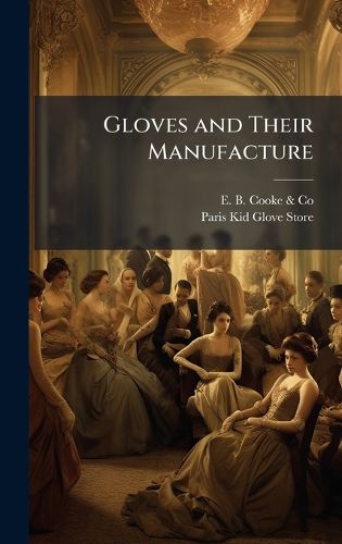 Cover image for Gloves and Their Manufacture