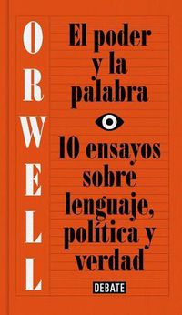 Cover image for El poder y la palabra / Power and Words: 10 ensayos sobre lenguaje, politica y verdad