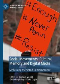 Cover image for Social Movements, Cultural Memory and Digital Media: Mobilising Mediated Remembrance