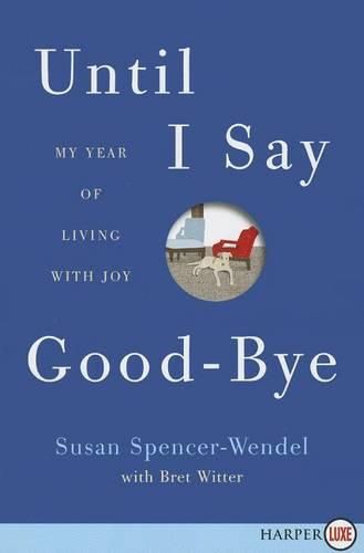 Cover image for Until I Say Good-Bye: My Year of Living with Joy