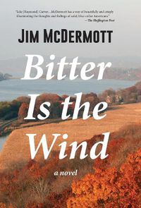 Cover image for Bitter Is the Wind: A Novel