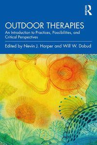 Cover image for Outdoor Therapies: An Introduction to Practices, Possibilities, and Critical Perspectives