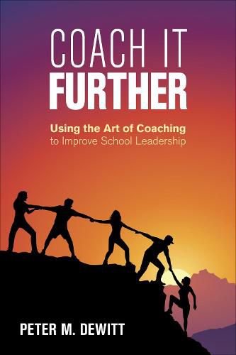 Cover image for Coach It Further: Using the Art of Coaching to Improve School Leadership