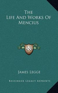 Cover image for The Life and Works of Mencius