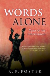 Cover image for Words Alone: Yeats and his Inheritances