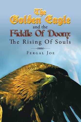 Cover image for The Golden Eagle and the Fiddle of Doom: The Rising of Souls