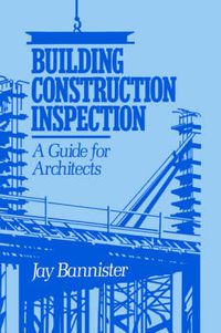 Cover image for Building Construction Inspection: A Guide for Architects