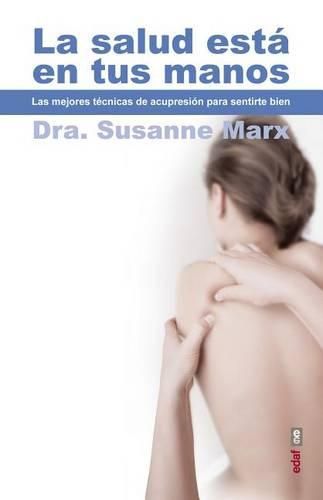 Cover image for La Salud Esta en Tus Manos: Las Mejores Tecnicas de Acupresion Para Sentirse Bien
