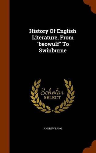 History of English Literature, from Beowulf to Swinburne