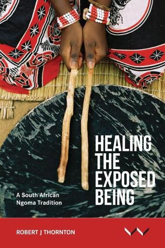 Cover image for Healing the Exposed Being: The Ngoma healing tradition in South Africa