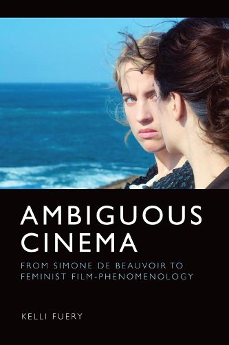 Ambiguous Cinema: From Simone De Beauvoir to Feminist Film-Phenomenology