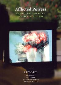 Cover image for Afflicted Powers: Capital and Spectacle in a New Age of War