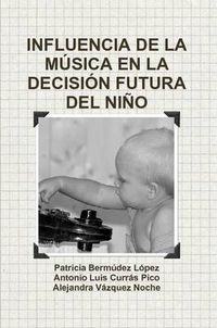 Cover image for Influencia De La Musica En La Decision Futura Del Nino
