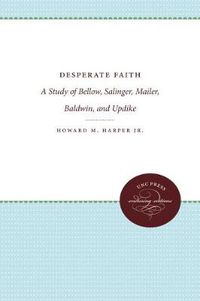 Cover image for Desperate Faith: A Study of Bellow, Salinger, Mailer, Baldwin, and Updike