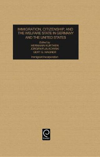 Cover image for Immigration, Citizenship and the Welfare State in Germany and the United States: Immigrant Incorporation