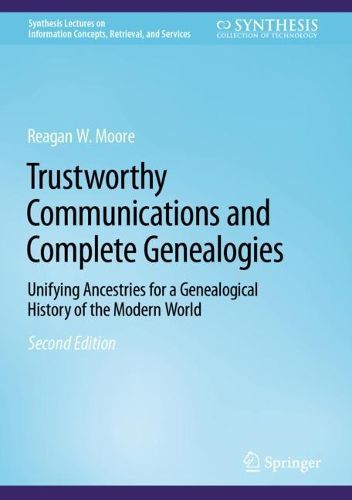 Cover image for Trustworthy Communications and Complete Genealogies: Unifying Ancestries for a Genealogical History of the Modern World