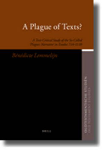 Cover image for A Plague of Texts?: A Text-Critical Study of the So-Called 'Plagues Narrative' in Exodus 7:14-11:10