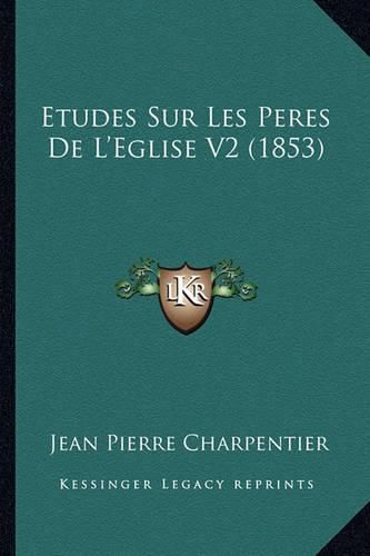 Etudes Sur Les Peres de L'Eglise V2 (1853)