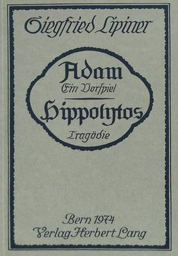 Cover image for Adam, Ein Vorspiel. Hippolytos, Tragoedie: Nachdruck Der Ausgabe Stuttgart 1913