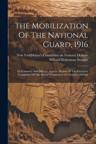 Cover image for The Mobilization Of The National Guard, 1916