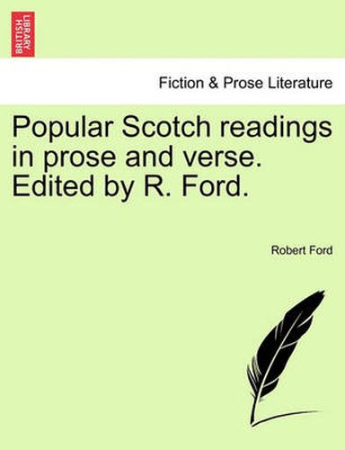 Cover image for Popular Scotch Readings in Prose and Verse. Edited by R. Ford.