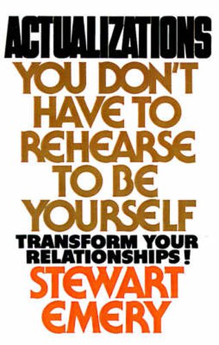 Cover image for Actualizations: You Don't Have to Rehearse to be Yourself