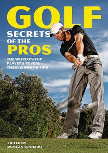 Cover image for Golf Secrets of the Pros: The World's Top Players Reveal Their Winning Tips