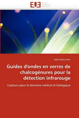 Cover image for Guides D'Ondes En Verres de Chalcogenures Pour La Detection Infrarouge