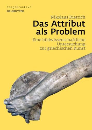 Cover image for Das Attribut ALS Problem: Eine Bildwissenschaftliche Untersuchung Zur Griechischen Kunst