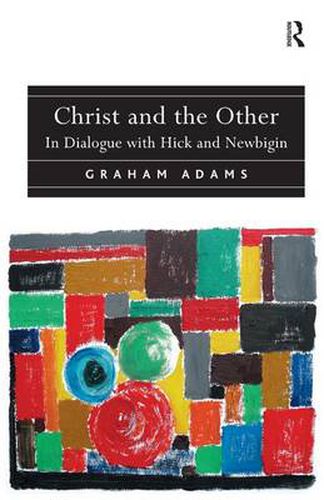 Cover image for Christ and the Other: In Dialogue with Hick and Newbigin