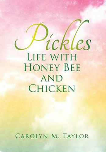 Pickles: Life with Honey Bee and Chicken