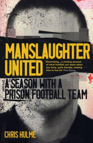 Manslaughter United: A Season with a Prison Football Team