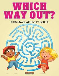 Cover image for Which Way Out? Kids Maze Activity Book