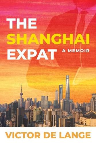 Cover image for The Shanghai Expat: A Memoir