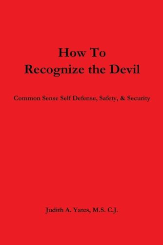 Cover image for How To Recognize the Devil Common Sense Self Defense, Safety, & Security