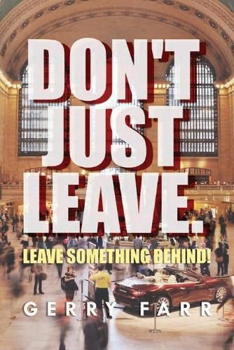 Cover image for Don't Just Leave. Leave Something Behind!