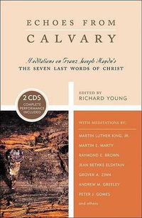 Cover image for Echoes from Calvary: Mediations on Franz Joseph Haydn's The Seven Last Words of Christ