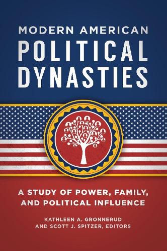 Cover image for Modern American Political Dynasties: A Study of Power, Family, and Political Influence