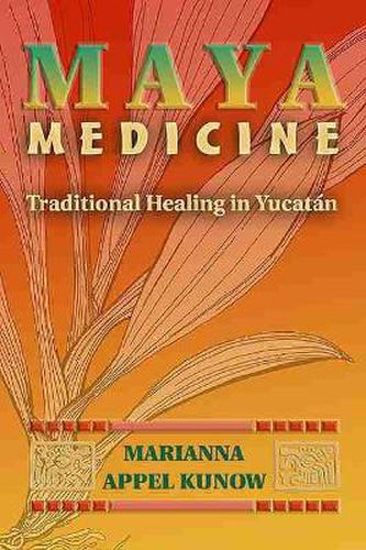 Cover image for Maya Medicine: Traditional Healing in Yucatan