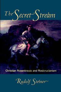 Cover image for The Secret Stream: Christian Rosenkreutz and Rosicrucianism