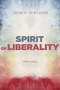 Cover image for Spirit of Liberality: Collected Essays