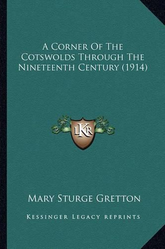 Cover image for A Corner of the Cotswolds Through the Nineteenth Century (1914)