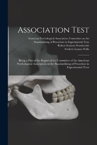 Association Test: Being a Part of the Report of the Committee of the American Psychological Association on the Standardizing of Procedure in Experimental Tests