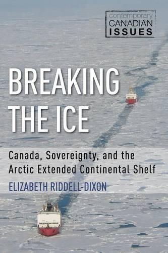 Breaking the Ice: Canada, Sovereignty, and the Arctic Extended Continental Shelf