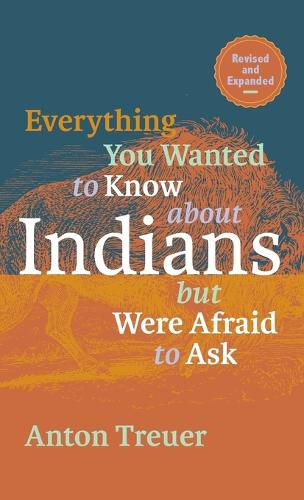 Cover image for Everything You Wanted to Know about Indians But Were Afraid to Ask: Revised and Expanded