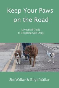 Cover image for Keep Your Paws on the Road: A Practical Guide to Traveling with Dogs