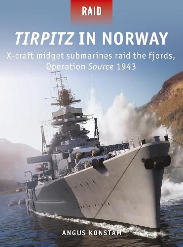 Tirpitz in Norway: X-craft midget submarines raid the fjords, Operation Source 1943