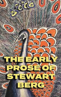 Cover image for The Early Prose of Stewart Berg